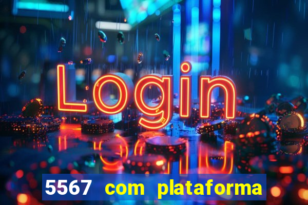 5567 com plataforma de jogos